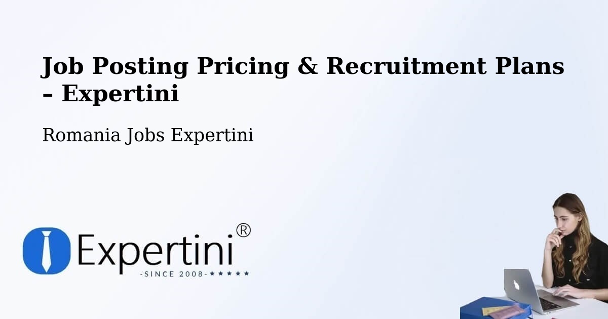 Job Posting Pricing & Recruitment Plans – Comuna Denta - Comuna Denta, Romania Jobs Expertini